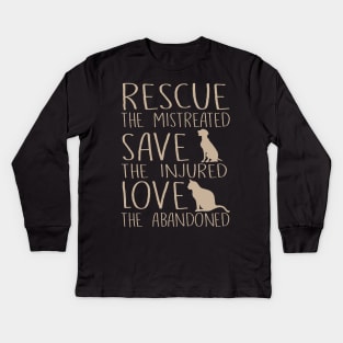 Rescue The Mistreated Save The Injured Love The Abandoned - Dogs & Cats Kids Long Sleeve T-Shirt